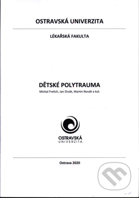 Dětské polytrauma - Michal Frelich, Jan Divák, Martin Novák, Ostravská univerzita, 2020