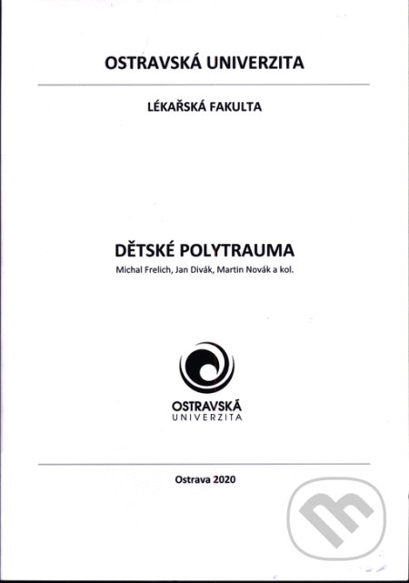 Kniha: Dětské polytrauma (Jan Divák, Martin Novák a Michal Frelich). Ostravská univerzita, 2020 Kniha: Dětské polytrauma (Jan Divák, Martin Novák a Michal Frelich). Ostravská univerzita, 2020