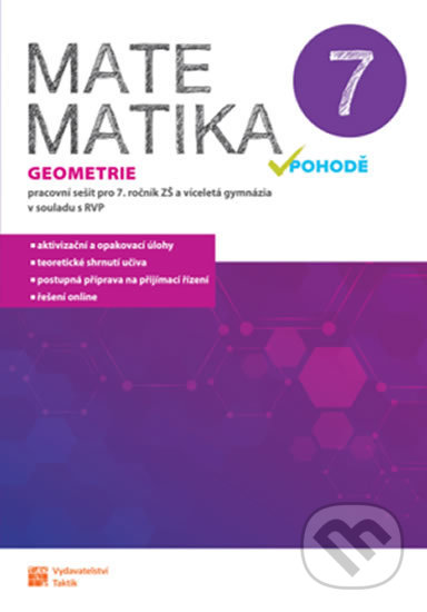 Kniha: Matematika v pohodě 7 - Geometrie - pracovní sešit (Taktik). Taktik, 2020 Kniha: Matematika v pohodě 7 - Geometrie - pracovní sešit (Taktik). Taktik, 2020