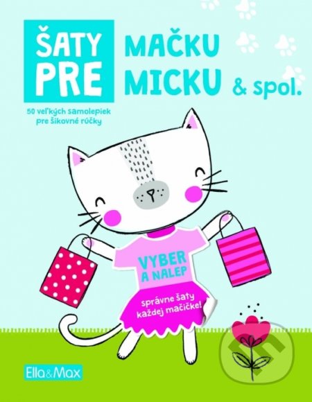 Kniha: Šaty pre mačku Micku (Ema Potužníková). Ella & Max, 2020 Kniha: Šaty pre mačku Micku (Ema Potužníková). Ella & Max, 2020