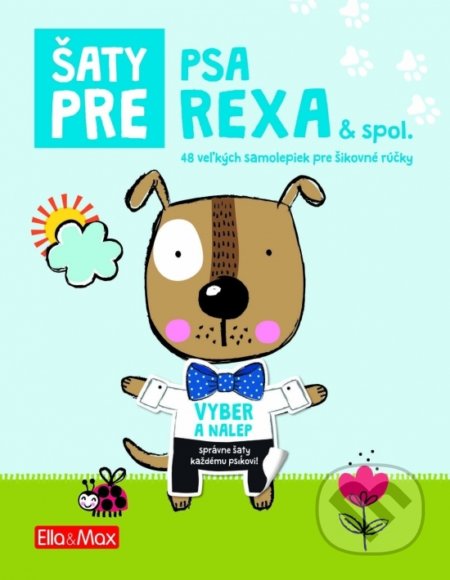 Kniha: Šaty pre psa Rexa (Ema Potužníková). Ella & Max, 2020 Kniha: Šaty pre psa Rexa (Ema Potužníková). Ella & Max, 2020