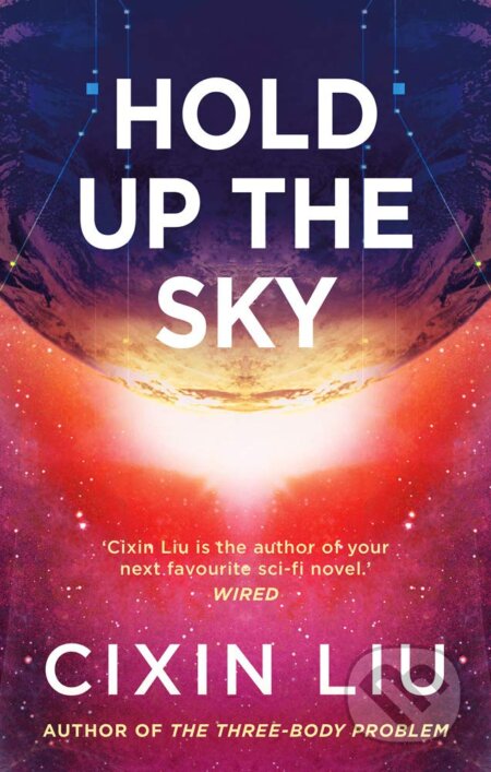 Kniha: Hold Up the Sky (Cixin Liu). Head of Zeus, 2020 Kniha: Hold Up the Sky (Cixin Liu). Head of Zeus, 2020