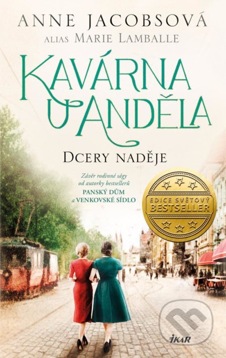Kniha: Kavárna U Anděla 3: Dcery naděje (Anne Jacobs). Ikar CZ, 2021 Kniha: Kavárna U Anděla 3: Dcery naděje (Anne Jacobs). Ikar CZ, 2021
