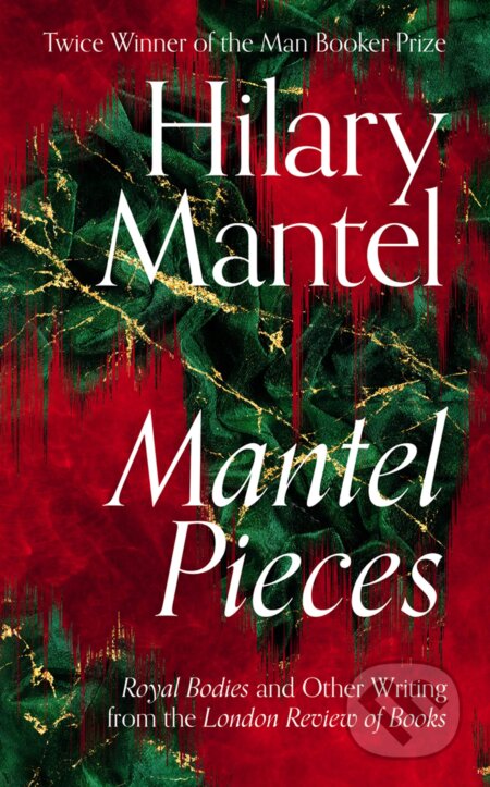 Kniha: Mantel Pieces (Hilary Mantel). Fourth Estate, 2020 Kniha: Mantel Pieces (Hilary Mantel). Fourth Estate, 2020