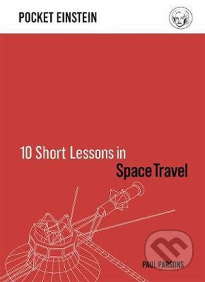 Kniha: 10 Short Lessons in Space Travel (Paul Parsons). Folio, 2020 Kniha: 10 Short Lessons in Space Travel (Paul Parsons). Folio, 2020