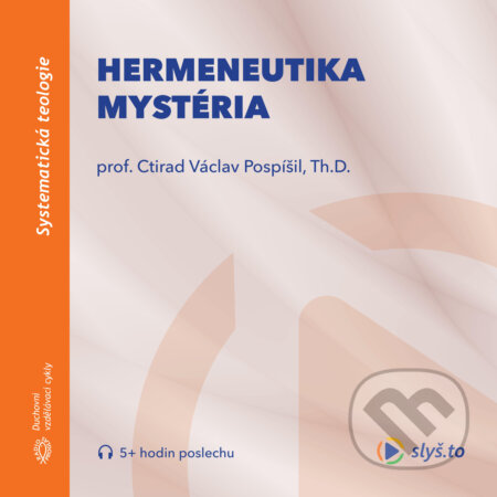 Audiokniha: Hermeneutika mystéria (Ctirad Václav Pospíšil). Slyš.to, s.r.o., 2020 Audiokniha: Hermeneutika mystéria (Ctirad Václav Pospíšil). Slyš.to, s.r.o., 2020