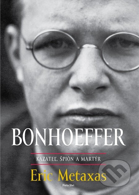 E-kniha: Bonhoeffer (Eric Metaxas). Porta Libri, 2020 E-kniha: Bonhoeffer (Eric Metaxas). Porta Libri, 2020