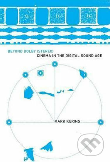 Kniha: Beyond Dolby (Stereo): Cinema in the Digital Sound Age (Mark Kerins). Indiana University Press, 2010 Kniha: Beyond Dolby (Stereo): Cinema in the Digital Sound Age (Mark Kerins). Indiana University Press, 2010