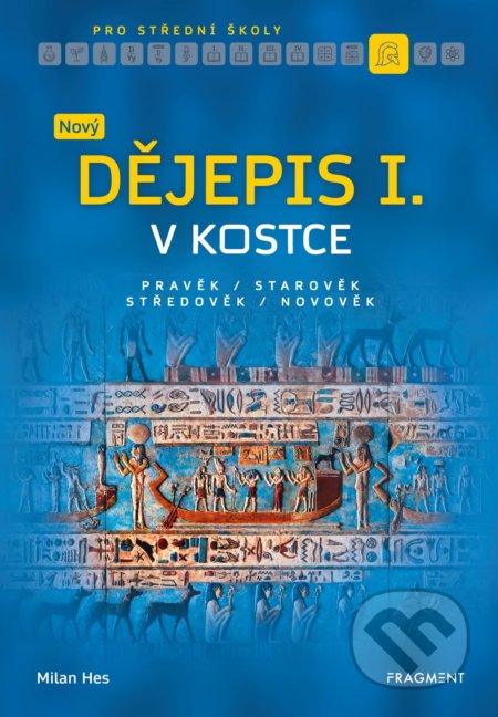 Kniha: Nový dějepis v kostce pro SŠ I. (Milan Hes). Nakladatelství Fragment, 2020 Kniha: Nový dějepis v kostce pro SŠ I. (Milan Hes). Nakladatelství Fragment, 2020