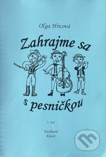 Kniha: Zahrajme sa s pesničkou 1. časť (Oľga Hricová). H plus, 2011 Kniha: Zahrajme sa s pesničkou 1. časť (Oľga Hricová). H plus, 2011