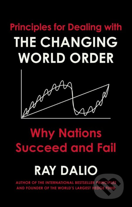 Kniha: Principles for Dealing with the Changing World Order (Ray Dalio). Simon & Schuster, 2021 Kniha: Principles for Dealing with the Changing World Order (Ray Dalio). Simon & Schuster, 2021