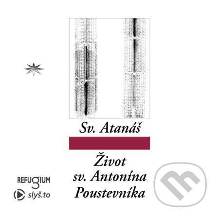Audiokniha: Život svatého Antonína Poustevníka (sv. Atanáš). Slyš.to, s.r.o., 2020 Audiokniha: Život svatého Antonína Poustevníka (sv. Atanáš). Slyš.to, s.r.o., 2020