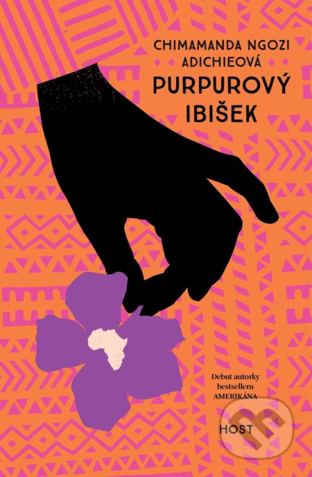 Kniha: Purpurový ibišek (Chimamanda Ngozi Adichie). Host, 2020 Kniha: Purpurový ibišek (Chimamanda Ngozi Adichie). Host, 2020