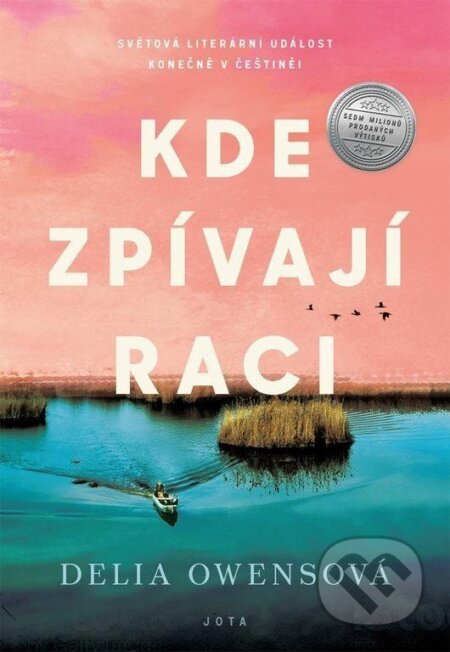 Kniha: Kde zpívají raci (Delia Owens). Jota, 2020 Kniha: Kde zpívají raci (Delia Owens). Jota, 2020