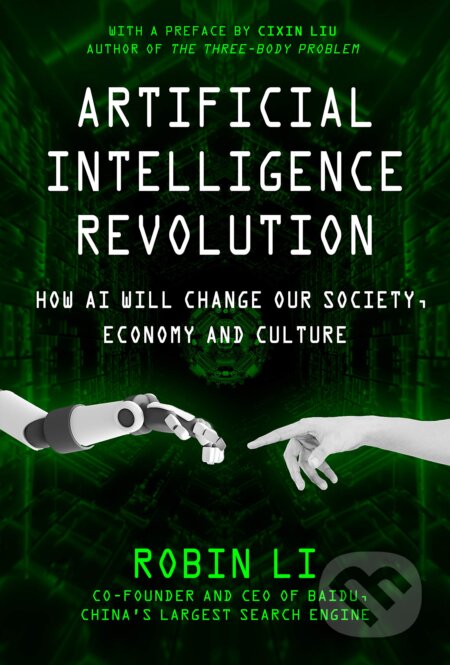 Kniha: Artificial Intelligence Revolution (Robin Li). Skyhorse, 2020 Kniha: Artificial Intelligence Revolution (Robin Li). Skyhorse, 2020