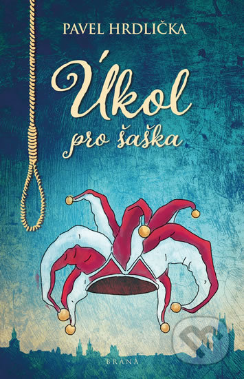 Kniha: Úkol pro šaška (Pavel Hrdlička). Brána, 2020 Kniha: Úkol pro šaška (Pavel Hrdlička). Brána, 2020