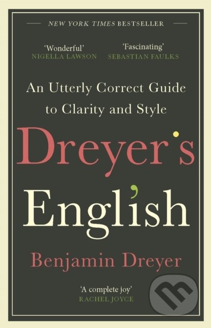 Kniha: Dreyer’s English (Benjamin Dreyer). Arrow Books, 2020 Kniha: Dreyer’s English (Benjamin Dreyer). Arrow Books, 2020