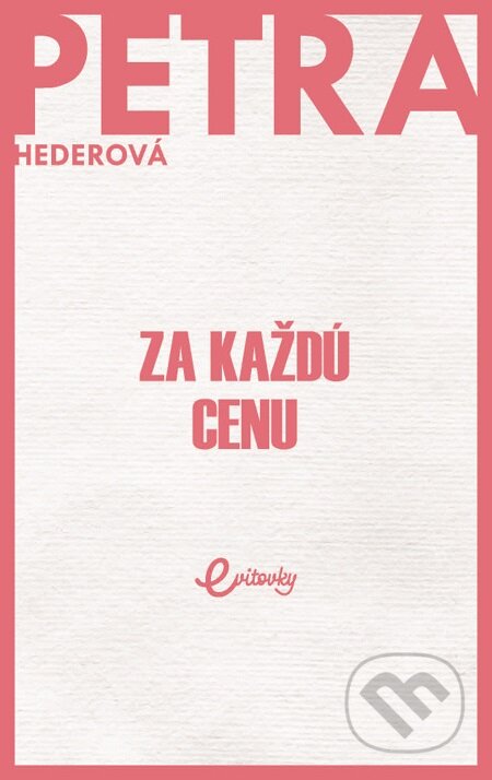 E-kniha: Za každú cenu (Petra Hederová). MAFRA Slovakia, 2020 E-kniha: Za každú cenu (Petra Hederová). MAFRA Slovakia, 2020