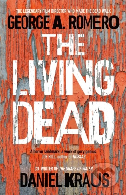 Kniha: The Living Dead (Daniel Kraus a George A. Romero). Bantam Press, 2020 Kniha: The Living Dead (Daniel Kraus a George A. Romero). Bantam Press, 2020