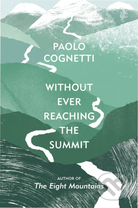 Kniha: Without Ever Reaching the Summit (Paolo Cognetti). Vintage, 2020 Kniha: Without Ever Reaching the Summit (Paolo Cognetti). Vintage, 2020