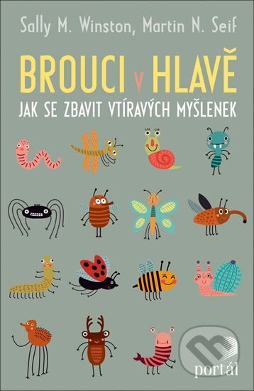 Kniha: Brouci v hlavě (Martin N. Seif a Sally M. Winston). Portál, 2020 Kniha: Brouci v hlavě (Martin N. Seif a Sally M. Winston). Portál, 2020