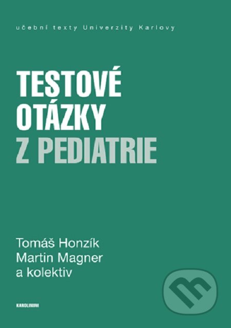 E-kniha: Testové otázky z pediatrie (Martin Magner a Tomáš Honzík). Karolinum, 2020 E-kniha: Testové otázky z pediatrie (Martin Magner a Tomáš Honzík). Karolinum, 2020