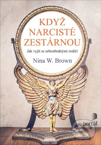 Kniha: Když narcisté zestárnou (Nina W. Brown). Portál, 2020 Kniha: Když narcisté zestárnou (Nina W. Brown). Portál, 2020