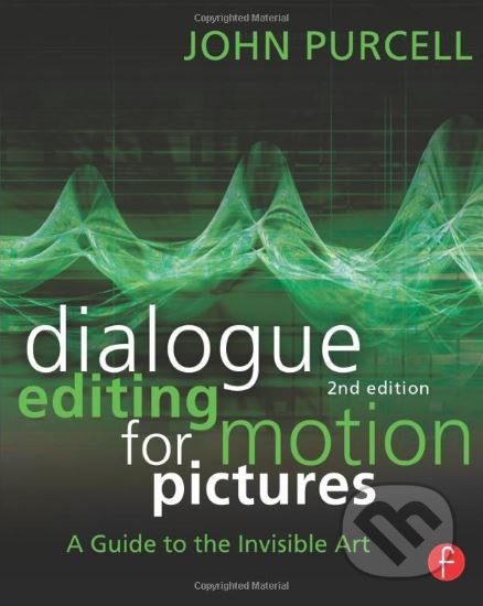 Kniha: Dialogue Editing for Motion Pictures (John Purcell). Taylor & Francis Books, 2013 Kniha: Dialogue Editing for Motion Pictures (John Purcell). Taylor & Francis Books, 2013