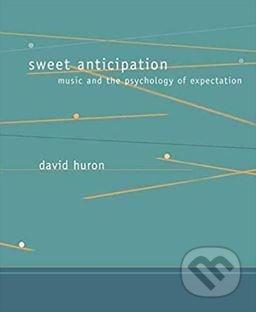 Kniha: Sweet Anticipation (David Huron). The MIT Press, 2008 Kniha: Sweet Anticipation (David Huron). The MIT Press, 2008