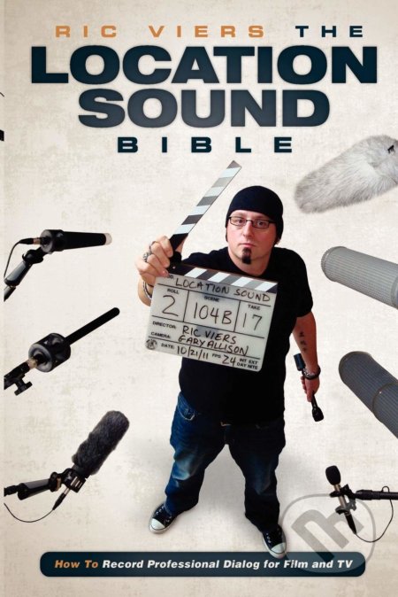 Kniha: The Location Sound Bible (Ric Viers). Michael Wiese Productions, 2012 Kniha: The Location Sound Bible (Ric Viers). Michael Wiese Productions, 2012