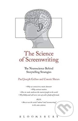 Kniha: The Science of Screenwriting (Paul Joseph Gulino a Connie Shears). Bloomsbury, 2018 Kniha: The Science of Screenwriting (Paul Joseph Gulino a Connie Shears). Bloomsbury, 2018