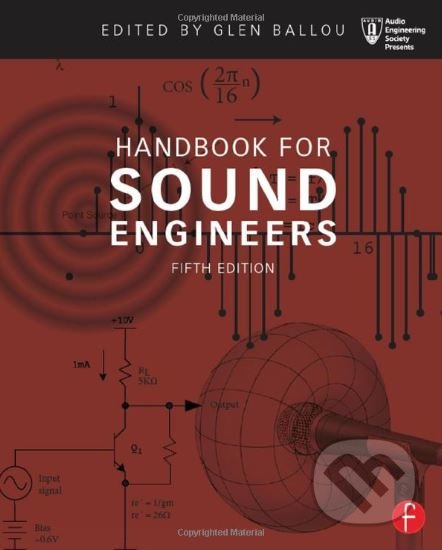 Kniha: Handbook for Sound Engineers (Glen Ballou). Taylor & Francis Books, 2015 Kniha: Handbook for Sound Engineers (Glen Ballou). Taylor & Francis Books, 2015