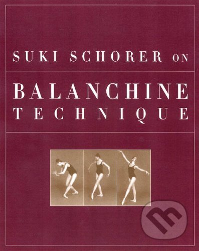 Kniha: Suki Schorer on Balanchine Technique (University Press of Florida). University Press of Florida, 2006 Kniha: Suki Schorer on Balanchine Technique (University Press of Florida). University Press of Florida, 2006