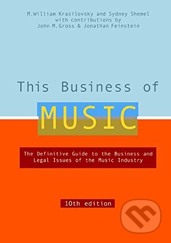Kniha: This Business of Music (M. William Krasilovsky, Sidney Shemel a kolektív). Watson-Guptill, 2007 Kniha: This Business of Music (M. William Krasilovsky, Sidney Shemel a kolektív). Watson-Guptill, 2007