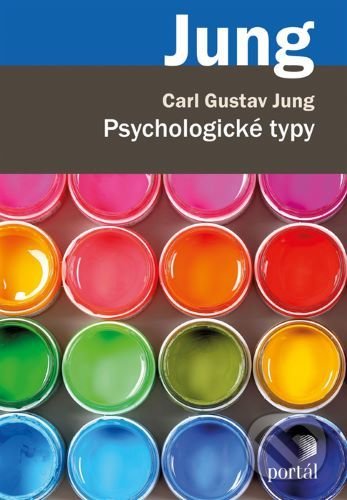 Kniha: Psychologické typy (Carl Gustav Jung). Portál, 2020 Kniha: Psychologické typy (Carl Gustav Jung). Portál, 2020
