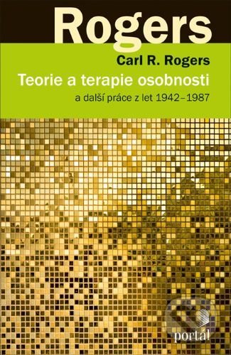Kniha: Teorie a terapie osobnosti (Carl R. Rogers). Portál, 2020 Kniha: Teorie a terapie osobnosti (Carl R. Rogers). Portál, 2020