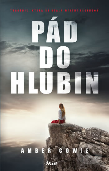 Kniha: Pád do hlubin (Amber Cowie). Ikar CZ, 2020 Kniha: Pád do hlubin (Amber Cowie). Ikar CZ, 2020