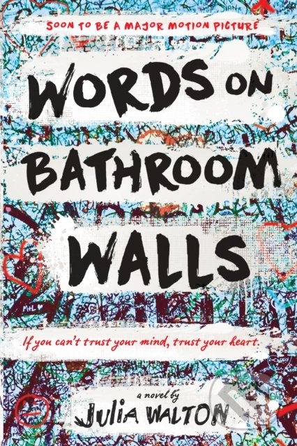 Kniha: Words on Bathroom Walls (Julia Walton). Ember, 2018 Kniha: Words on Bathroom Walls (Julia Walton). Ember, 2018