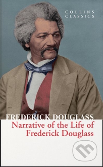 Kniha: Narrative of the Life of Frederick Douglass (Frederick Douglass). William Collins, 2020 Kniha: Narrative of the Life of Frederick Douglass (Frederick Douglass). William Collins, 2020
