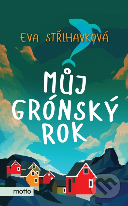 Kniha: Můj grónský rok (Eva Střihavková). Motto, 2020 Kniha: Můj grónský rok (Eva Střihavková). Motto, 2020