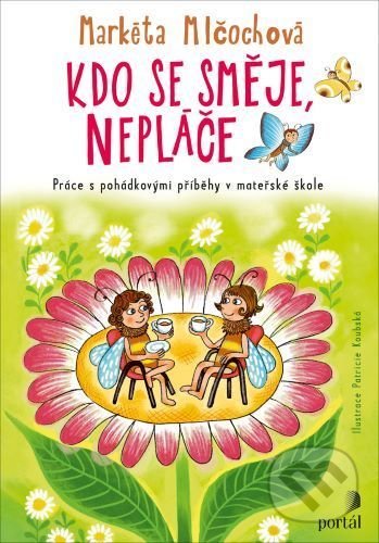 Kniha: Kdo se směje, nepláče (Markéta Mlčochová). Portál, 2020 Kniha: Kdo se směje, nepláče (Markéta Mlčochová). Portál, 2020