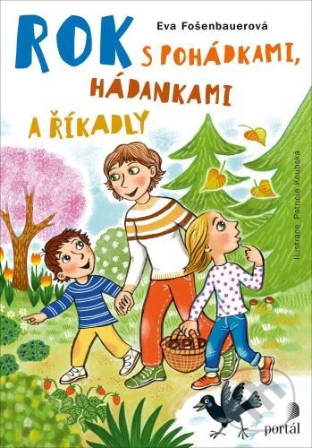 Kniha: Rok s pohádkami, hádankami a říkadly (Eva Fošenbauerová). Portál, 2020 Kniha: Rok s pohádkami, hádankami a říkadly (Eva Fošenbauerová). Portál, 2020