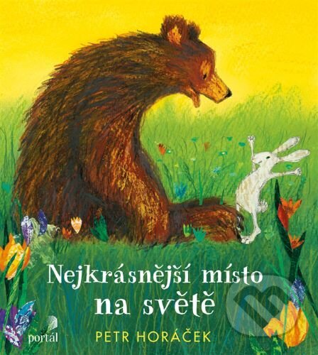 Kniha: Nejkrásnější místo na světě (Petr Horáček). Portál, 2020 Kniha: Nejkrásnější místo na světě (Petr Horáček). Portál, 2020