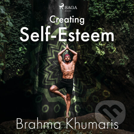 Audiokniha: Creating Self-Esteem (EN) (Brahma Khumaris). Saga Egmont, 2020 Audiokniha: Creating Self-Esteem (EN) (Brahma Khumaris). Saga Egmont, 2020