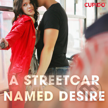 Audiokniha: A Streetcar Named Desire (EN) (Cupido And Others). Saga Egmont, 2020 Audiokniha: A Streetcar Named Desire (EN) (Cupido And Others). Saga Egmont, 2020