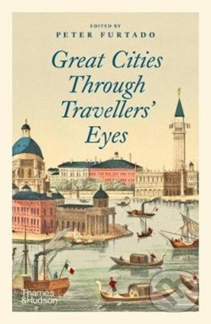 Great Cities Through Travellers&#039; Eyes, Thames & Hudson, 2020