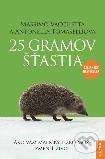 Kniha: 25 gramov šťastia (Antonella Tomaselli a Massimo Vacchetta). Nakladatelství KAZDA, 2020 Kniha: 25 gramov šťastia (Antonella Tomaselli a Massimo Vacchetta). Nakladatelství KAZDA, 2020