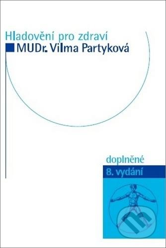 Kniha: Hladovění pro zdraví (Vilma Partyková). Impuls, 2020 Kniha: Hladovění pro zdraví (Vilma Partyková). Impuls, 2020