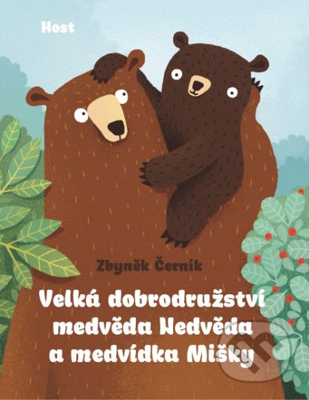 Kniha: Velká dobrodružství medvěda Nedvěda a medvídka Mišky (Zbyněk Černík). Host, 2020 Kniha: Velká dobrodružství medvěda Nedvěda a medvídka Mišky (Zbyněk Černík). Host, 2020