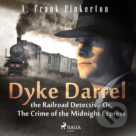 Dyke Darrel the Railroad Detective Or, The Crime of the Midnight Express (EN) - A. Frank. Pinkerton, Saga Egmont, 2020